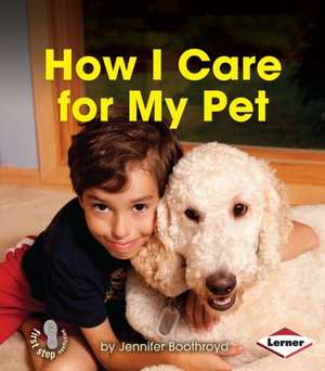 How I Care for My Pet de Jennifer Boothroyd