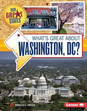 What's Great about Washington, DC? de Hirsch Rebecca Eileen