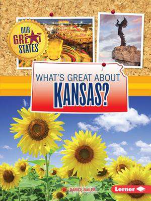 What's Great about Kansas? de Darice Bailer