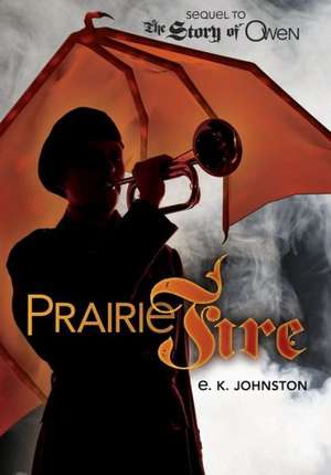 Prairie Fire de Emily Kate Johnston