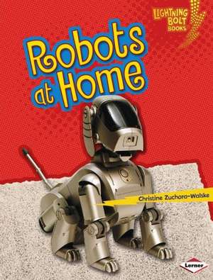 Robots at Home de Christine Zuchora-Walske