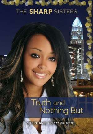 #4 Truth and Nothing But de Stephanie Perry Moore