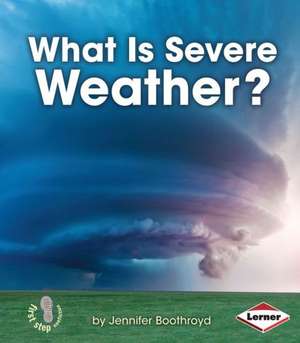 What Is Severe Weather? de Jennifer Boothroyd