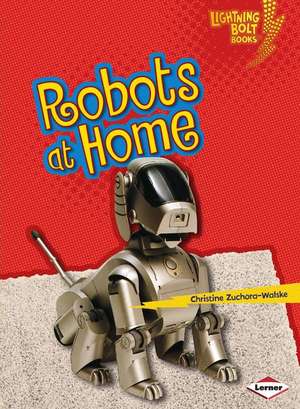 Robots at Home de Christine Zuchora-Walske