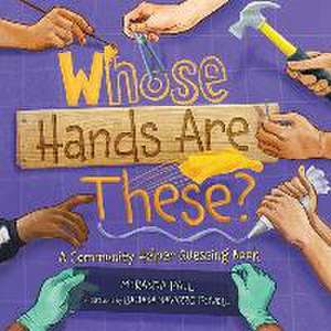 Whose Hands Are These?: A Community Helper Guessing Book de Miranda Paul