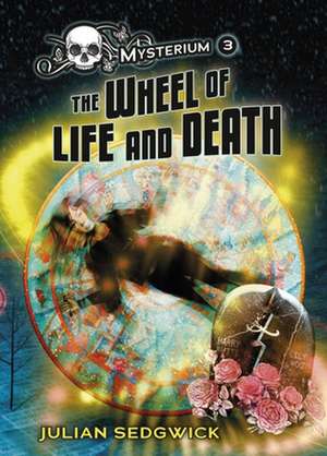 The Wheel of Life and Death de Julian Sedgwick