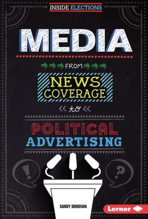 Media: From News Coverage to Political Advertising de Sandra Donovan