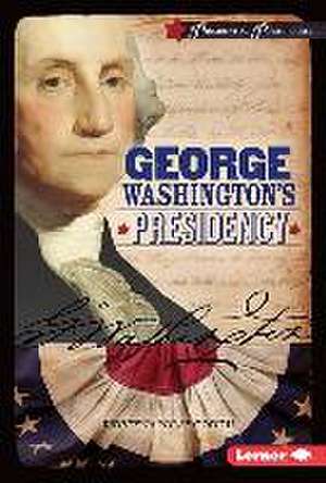 George Washington's Presidency de Krystyna Poray Goddu