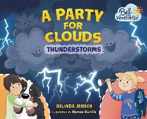 A Party for Clouds: Thunderstorms de Belinda Jensen