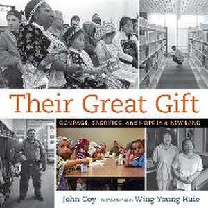 Their Great Gift: Courage, Sacrifice, and Hope in a New Land de John Coy