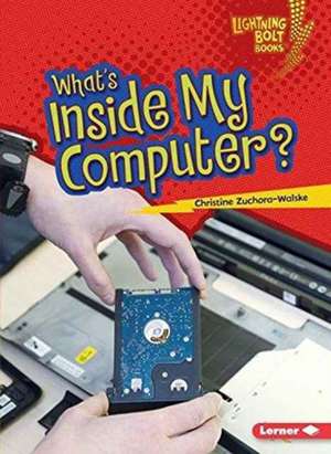 What's Inside My Computer? de Christine Zuchora-Walske