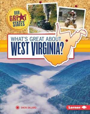 What's Great about West Virginia? de Sheri Dillard