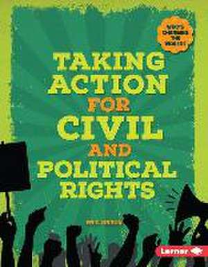 Taking Action for Civil and Political Rights de Eric Braun