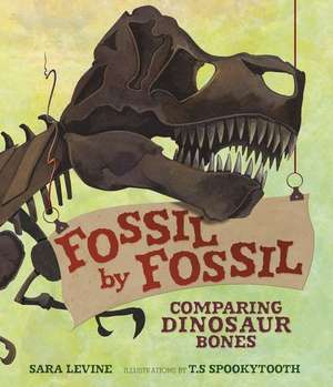 Fossil by Fossil: Comparing Dinosaur Bones de Sara Levine