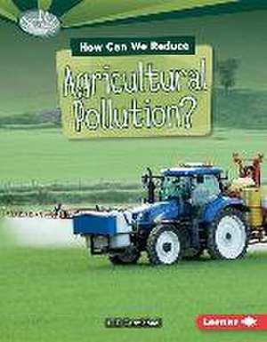 How Can We Reduce Agricultural Pollution? de L. E. Carmichael