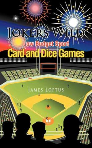 Jokers Wild Low Budget Sport Card and Dice Games de James Loftus