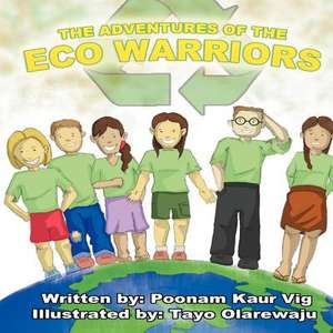 The Adventures of the Eco Warriors de Poonam Kaur Vig