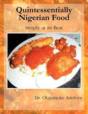 Quintessentially Nigerian Food de Olajumoke Adeloye