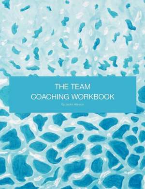 The Team Coaching Workbook de Jackie Allinson