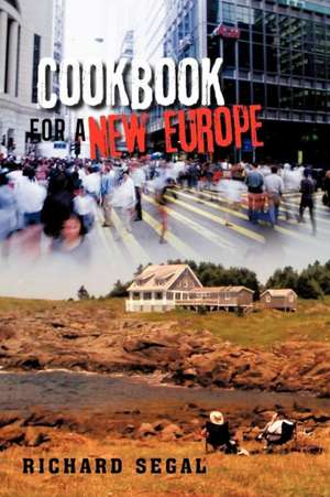 Cookbook for a New Europe de Richard Segal