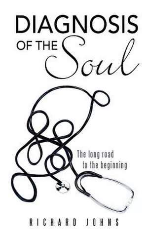 Diagnosis of the Soul de Richard Johns