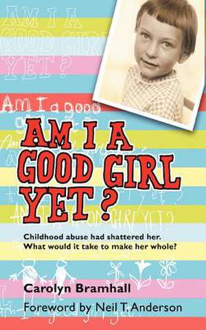 Am I a Good Girl Yet? de Carolyn Bramhall