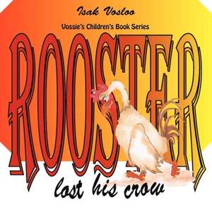 Rooster Lost His Crow de Isak Vosloo