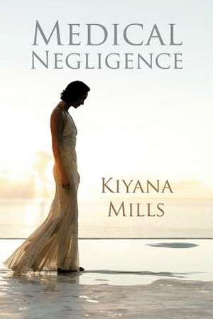 Medical Negligence de Kiyana Mills