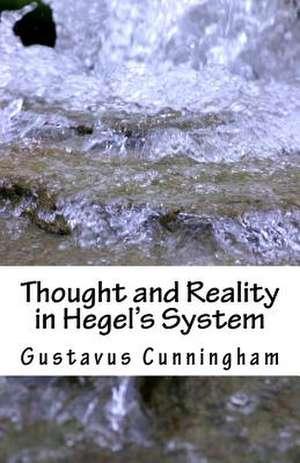 Thought and Reality in Hegel's System de Gustavus Watts Cunningham