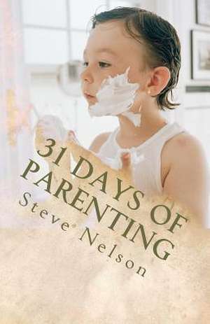 31 Days of Parenting de Steve L. Nelson