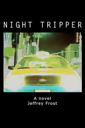 Night Tripper de Jeffrey Frost