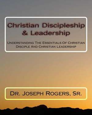 Christian Discipleship & Leadership de Sr. Dr Joseph R. Rogers