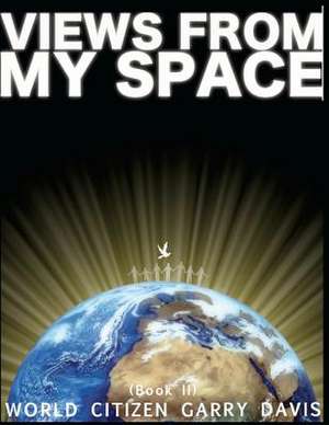 Views from My Space (Book II) de Garry Davis