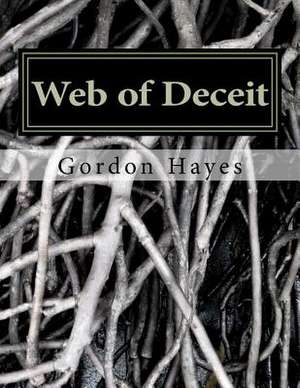 Web of Deceit de MR Gordon W. Hayes