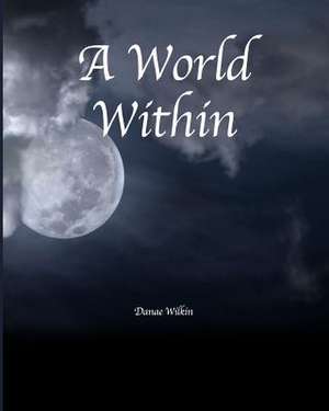 A World Within de Danae a. Wilkin