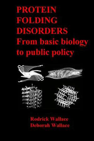 Protein Folding Disorders de Rodrick Wallace