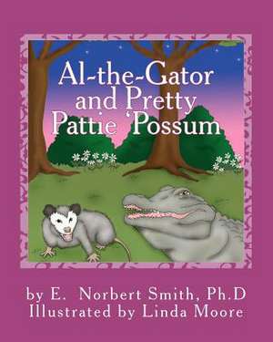 Al-The-Gator and Pretty Pattie 'Possum de Smith Ph. D., E. Norbert