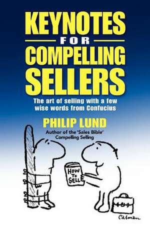 Keynotes for Compelling Sellers de Philip R. Lund