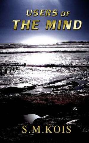 Users of the Mind de S. M. Kois