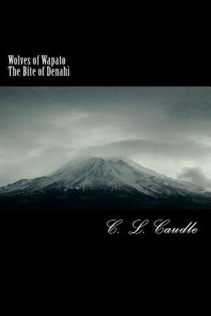 Wolves of Wapato de MS C. L. Caudle