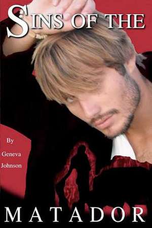 Sins of the Matador de Geneva C. Johnson