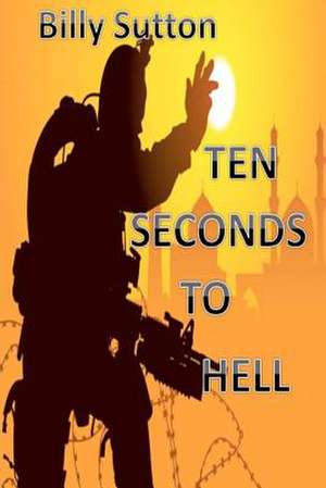 Ten Seconds to Hell de Billy Sutton