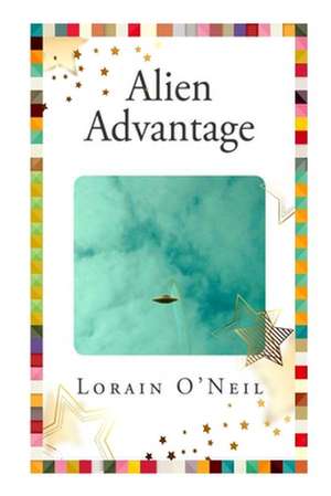 Alien Advantage de Lorain O'Neil