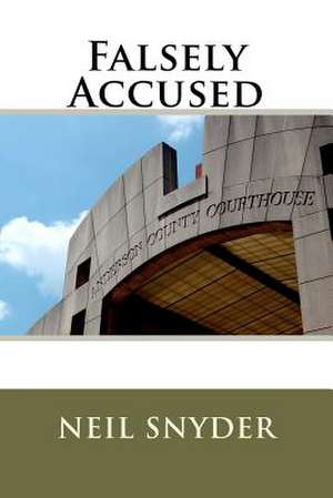 Falsely Accused de Neil Snyder