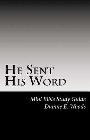 He Sent His Word de Dianne E. Woods