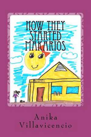 How They Started Makarios de Anika Villavicencio