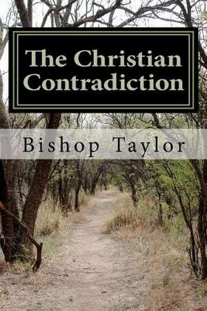 The Christian Contradiction de Bishop Deonjai Taylor