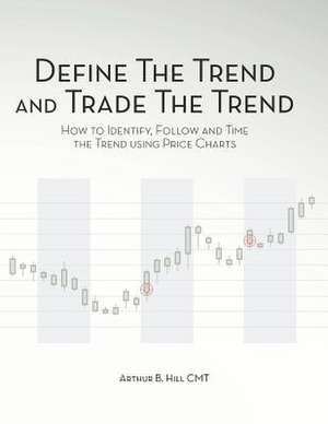 Define the Trend and Trade the Trend de Arthur B. Hill