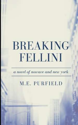 Breaking Fellini de M. E. Purfield