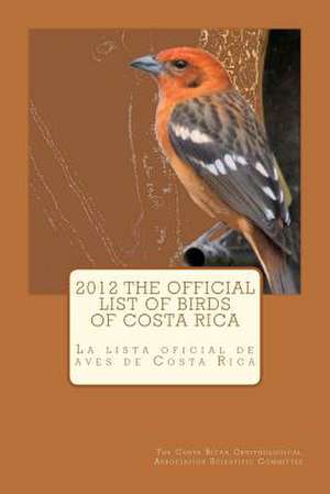 2012 the Official List of Birds of Costa Rica de The Costa Rican Ornithological Associati